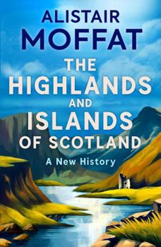 Hardcover The Highlands and Islands of Scotland: A New History Book