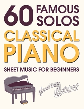 Paperback Classical Piano Sheet Music for Beginners: 60 Famous Solos Book