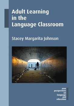 Adult Learning in the Language Classroom - Book #44 of the New Perspectives on Language and Education