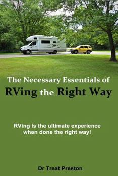 Paperback The Necessary Essentials of RVing The Right Way: RVing is the ultimate experience when done the right way! Book