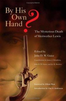 Hardcover By His Own Hand?: The Mysterious Death of Meriwether Lewis Book