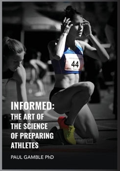 Paperback Informed: The Art of the Science of Preparing Athletes Book