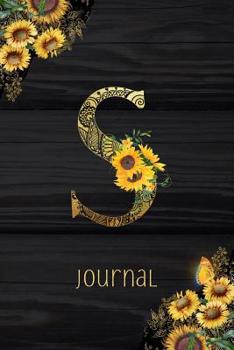 Paperback S Journal: Sunflower Journal, Monogram Letter S Blank Lined Diary with Interior Pages Decorated With More Sunflowers. Book