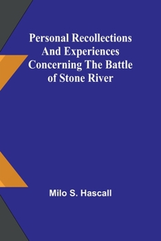 Personal Recollections And Experiences Concerning The Battle Of Stone River (1889)