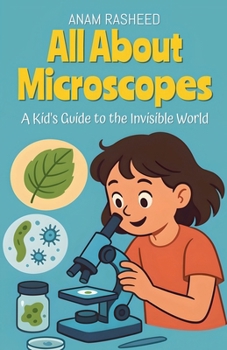 Paperback All About Microscopes: A Kid's Guide to the Invisible World Book