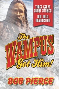 Paperback The Wampus Got Him!: Three Great Stories - One Wild Imagination Book