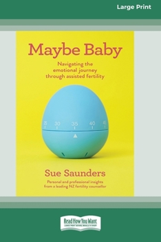 Paperback Maybe Baby: Navigating the emotional journey through assisted fertiltiy (Large Print 16 Pt Edition) Book