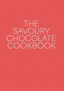 Paperback The Savoury Chocolate Cookbook Book