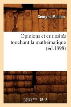Paperback Opinions Et Curiosités Touchant La Mathématique (Éd.1898) [French] Book
