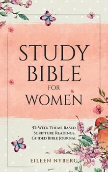 Hardcover Study Bible for Women: 52-Week Theme Based Scripture Readings. Guided Bible Journal Book