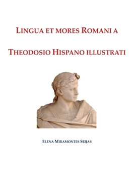 Paperback Lingua et mores Romani a Theodosio Hispano illustrati [Latin] Book