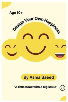 Design Your Own Happiness: A little book with a big smile