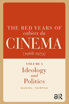 The Red Years of Cahiers du cinéma (1968-1973) (Film Culture in Transition)