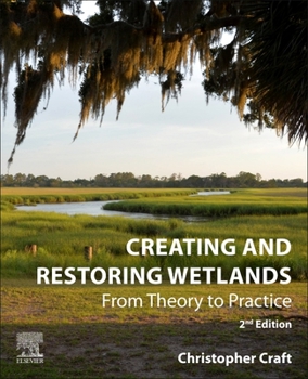 Paperback Creating and Restoring Wetlands: From Theory to Practice Book