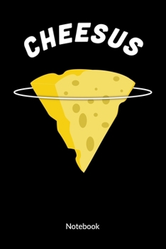 Cheesus. Notebook: Cheese Journal - Cheesus Christ, ruled 6x9.