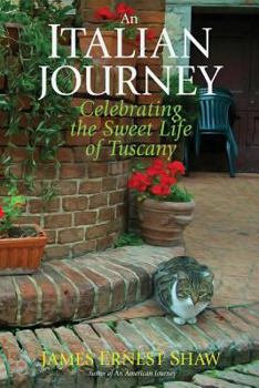 Paperback An Italian Journey Celebrating the Sweet Life of Tuscany Book