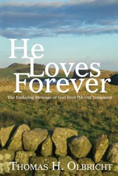 Paperback He Loves Forever: The Enduring Message of God from the Old Testament Book