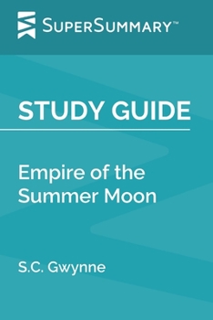 Paperback Study Guide: Empire of the Summer Moon by S.C. Gwynne (SuperSummary) Book