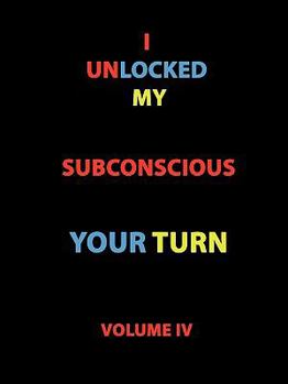 Paperback I Unlocked My Subconscious Your Turn: Volume IV Book