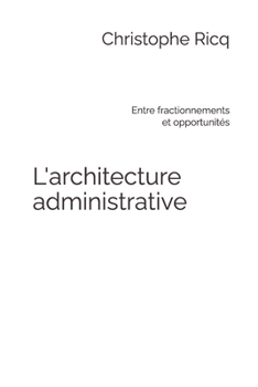 Paperback L'architecture administrative: Entre fractionnements et opportunités [French] Book