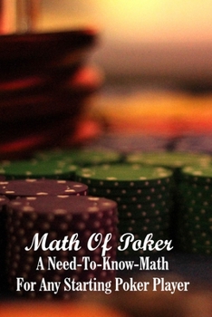 Paperback Math Of Poker: A Need-To-Know-Math For Any Starting Poker Player: Poker Players Book
