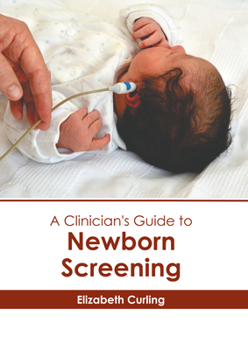 Hardcover A Clinician's Guide to Newborn Screening Book