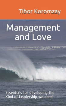 Paperback Management and Love: Essentials for developing the Type of Leadership we need Book