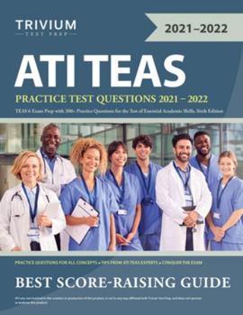 Paperback ATI TEAS Practice Test Questions 2021-2022: TEAS 6 Exam Prep with 300+ Practice Questions for the Test of Essential Academic Skills, Sixth Edition Book