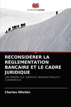 Paperback Reconsidérer La Réglementation Bancaire Et Le Cadre Juridique [French] Book
