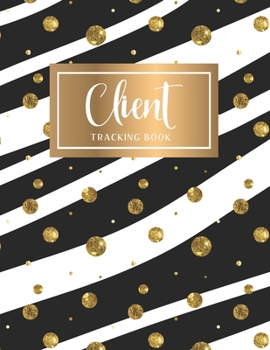 Paperback Client Tracking Book: Hairstylist Client Data Organizer Log Book, Customer Log Book, Client Profile Tracker Book, Information Keeper, Record Book