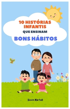 10 Histórias Infantis Que Ensinam Bons Hábitos (Portuguese Edition)