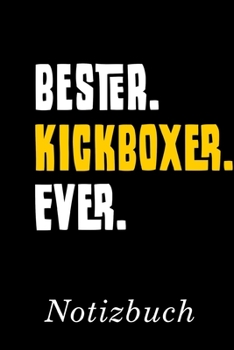Bester Kickboxer Ever Notizbuch: | Notizbuch mit 110 linierten Seiten | Format 6x9 DIN A5 | Soft cover matt | (German Edition)