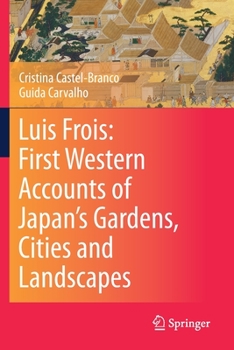 Paperback Luis Frois: First Western Accounts of Japan's Gardens, Cities and Landscapes Book