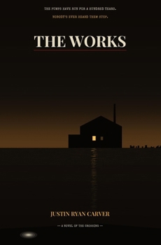 The Works: A Novel of the Crossing (The Crossing Series)