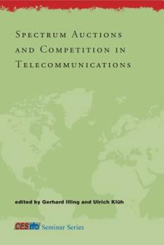 Spectrum Auctions and Competition in Telecommunications (CESifo Seminar Series)