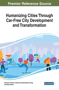 Hardcover Humanizing Cities Through Car-Free City Development and Transformation Book