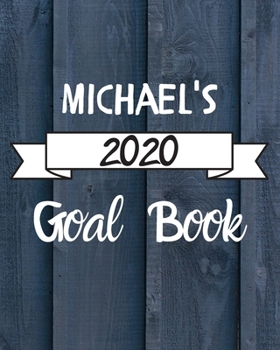 Michael's 2020 Goal Book: 2020 New Year Planner Goal Journal Gift for Michael  / Notebook / Diary / Unique Greeting Card Alternative