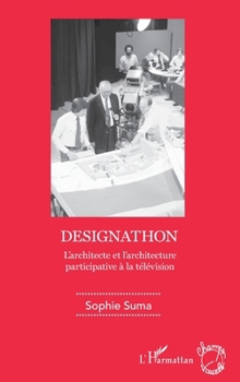 Paperback Designathon: L'architecte et l'architecture participative à la télévision [French] Book