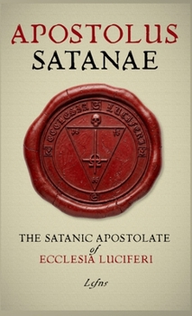 Paperback Apostolus Satanae: The Satanic Apostolate of Ecclesia Luciferi Book