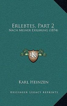 Paperback Erlebtes, Part 2: Nach Meiner Exilirung (1874) [German] Book