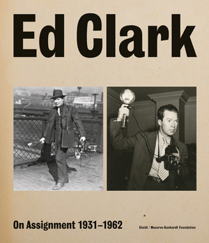 Hardcover Ed Clark: On Assignment: 1931-1962 Book