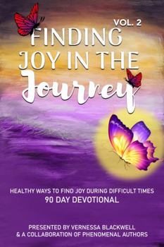 Paperback FINDING JOY IN THE JOURNEY VOL 2: HEALTHY WAYS TO FIND JOY DURING DIFFICULT TIMES 90 DAY DEVOTIONAL Book
