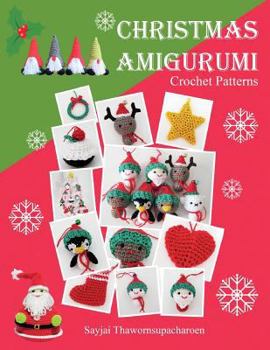 Paperback Christmas Amigurumi: Crochet Patterns (Sayjai's Amigurumi Crochet Patterns) Book