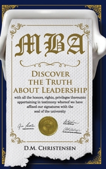 Hardcover M.B.A.: Discover the Truth about Leadership Book