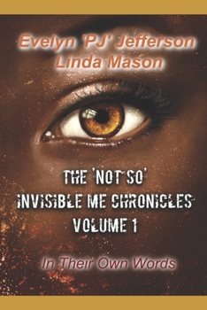 Paperback The 'Not So' Invisible Me Chronicles, Volume 1: In Their Own Words Book