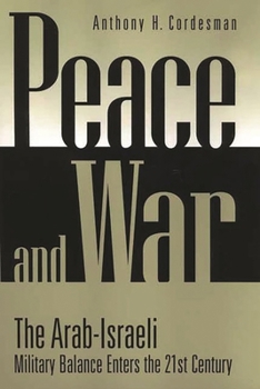 Hardcover Peace and War: The Arab-Israeli Military Balance Enters the 21st Century Book