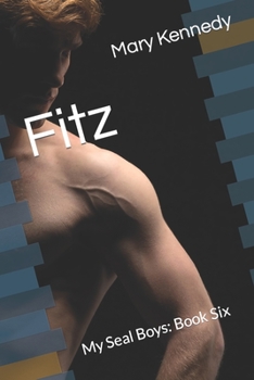 Fitz: My Seal Boys: Book Six - Book #6 of the My SEAL Boys
