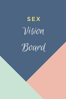 Sex Vision Board: Visualization Journal and Planner Undated