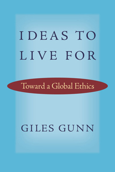 Hardcover Ideas to Live for: Toward a Global Ethics Book