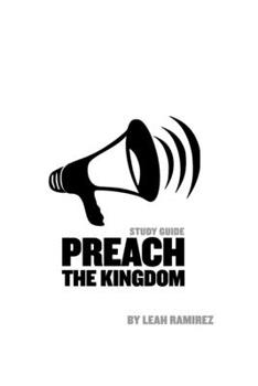 Paperback Preach the Kingdom: Declaring the Reality of Heaven with Demonstration Book